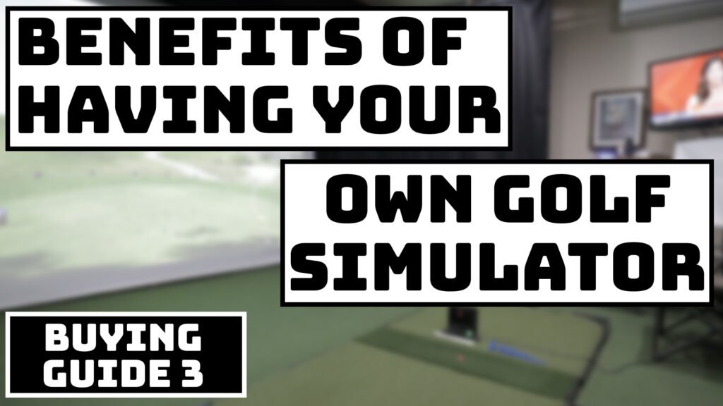 Benefits-of-Having-Your-Own-Golf- Simulator-Buying-Guide-3