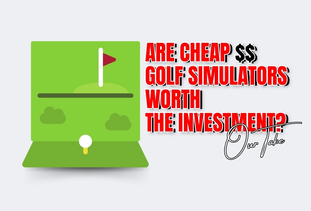 Are Cheap Golf Simulators Worth the Investment